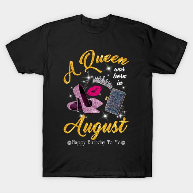 A Queen Was Born In August T-Shirt by TeeSky